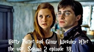 Harry Potter and Ginny Wealsey after the war season 2 episode 18 [upl. by Gorrian]