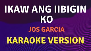 IKAW ANG IIBIGIN KO  Jos Garcia  Karaoke song with lyrics [upl. by Allisirp664]