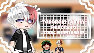 Todoroki family reacts to  ✨ TDDK ✨ friendship  bnha  mha [upl. by Naaitsirhc639]