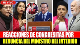 REACCIONES DE CONGRESISTAS POR RENUNCIA DEL MINISTRO DEL INTERIOR WALTER ORTIZ [upl. by Ycinuq]