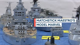 The remarkable model navy fleet made out of over a MILLION matchsticks [upl. by Jennings]