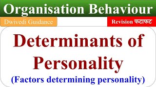 determinants of personality factors determining personality organisational behaviour OB [upl. by Kcerb]