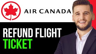 NEWHOW TO REFUND AIR CANADA FLIGHT TICKET IN 2024EASY GUIDE [upl. by Nonnac]