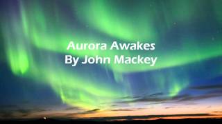 Aurora Awakes By John Mackey [upl. by Poland]