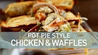 Deconstructed Pot Pie Chicken and Waffles [upl. by Lidia]