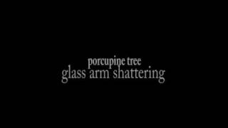 Porcupine Tree  Glass Arm Shattering [upl. by Noiram424]