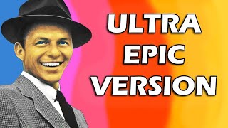 Frank Sinatra  My Way ULTRA Epic Version FULL [upl. by Hallerson]