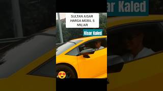 Harga Mobil Sultan Aisar Kaled yang terfujifuji [upl. by Lamp699]