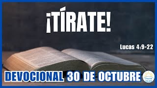 📖DEVOCIONAL DE HOY 30 DE OCTUBRE quot¡Tíratequot 🙏 Devocionales Cristianos  Devocional Diario [upl. by Akceber]