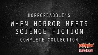 HorrorBabbles When Horror Meets Science Fiction A Collection [upl. by Rolyks]