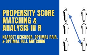 Propensity Score Analysis in R with Nearest Neighbor Optimal Pair and Optimal Full Matching [upl. by Atsylak]