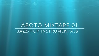 ♪ JazzHop Instrumentals  Mixtape 01  Aroto ♪ [upl. by Haelahk652]