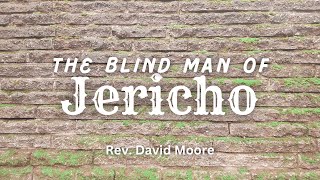 “The Blind Man Of Jericho” Rev David Moore 111024 [upl. by Abihsot]