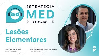 Lesões Elementares  Podcast Estratégia MED  Aula de Dermatologia para Residência Médica [upl. by Julis]