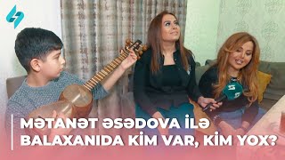 Mətanət Əsədova ilə Balaxanıda Kim var Kim yox 16012024 [upl. by Evars]