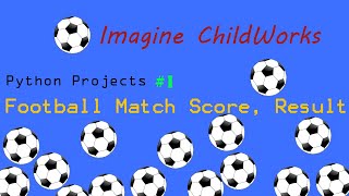 Football match score project  Python Project 1  Imagine ChildWorks [upl. by Idnim]