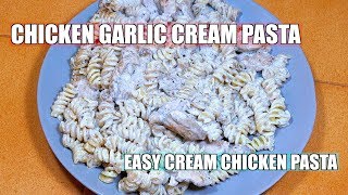 Garlic Cream Chicken Pasta  Cream Chicken Pasta Sauce  White Sauce Pasta [upl. by Reichert770]