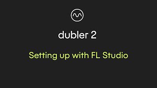 Dubler 2 Setting up with FL Studio [upl. by Zetnod622]