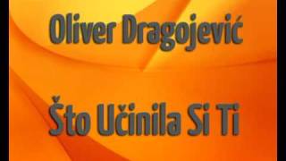 Oliver Dragojević  Što učinila si ti [upl. by Klina970]