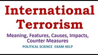 International Terrorism Meaning Features Causes Impacts Counter Measures [upl. by Lubow]