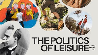 Nietzsche and the Politics of Leisure  with Daniel Tutt [upl. by Birgitta]