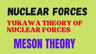 MESON THEORY of Nuclear Forces Yukawa Theory of Nuclear Forces Nuclear Stability BSc MSc [upl. by Nywra]