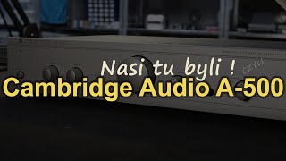 Nasi tu byli czyli Cambridge Audio A500 Reduktor Szumu 318 [upl. by Sallie]