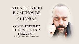 ATRAE EL DINERO QUE NECESITAS EN MENOS DE 24 HORAS  FRECUENCIA DE PODER MENTAL  IMPRESIONANTE [upl. by Grigson]