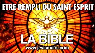 ETRE REMPLI DU SAINT ESPRIT  La Bible [upl. by Ahsurej854]