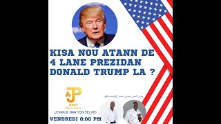 KISA NOU ATANN DE 4 LANE PREZIDAN DONALD TRUMP LAN [upl. by Niletac]