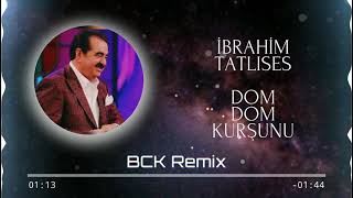 İbrahim Tatlıses  Dom Dom Kurşunu Berat Can Remix [upl. by Zackariah227]