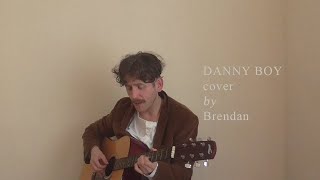 Danny Boy Cover By Brendan [upl. by Emiline]