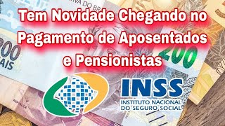 Tem Novidade Chegando no Pagamento de Aposentados e Pensionistas do INSS [upl. by Htir634]