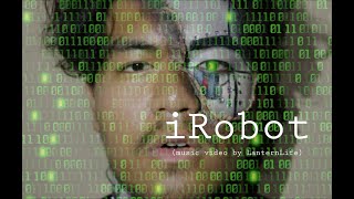 iRobot music video by LanternLife [upl. by Nowtna]