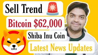 Sell Trend 🚨  Bitcoin 62000  Shiba Inu Coin Latest News Updates [upl. by Hsatan]