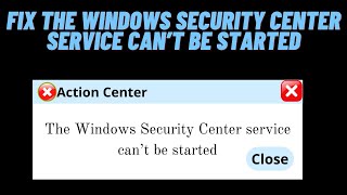 How to Fix the Windows Security Center service that can’t be started [upl. by Rebah]