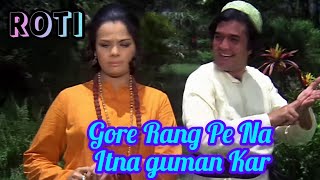 Gore Rang Pe Na Itna gumaan Kar  Movie  Roti 1973  Rajesh khanna And Mumtaj [upl. by Nohsyar]