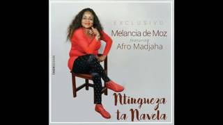 Melancia De Moz Feat Afro Madjaha Ntingwendza ta Navela AUDIO [upl. by Akenor]