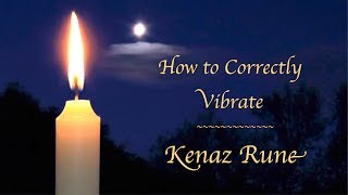 6 Kenaz Rune  How to Correctly Vibrate Kenaz [upl. by Yelad]