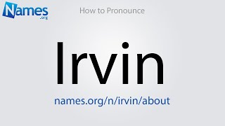 How to Pronounce Irvin [upl. by Sanger827]