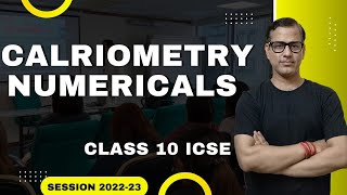 Calorimetry Numericals  Numericals On Calorimetry ICSE Class 10  Heat ICSE sirtarunrupani [upl. by Ltsyrk]