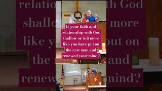 Is your faith and relationship with God shallow or is it more like you have put on the new man amp [upl. by Eltsirhc]