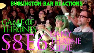 Game Of Thrones  Burlington Bar Reactions  S8E6 quotDany Throne Scenequot Reaction [upl. by Zicarelli]