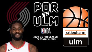 Portland Trail Blazers vs Ratiopharm Ulm Full Game Highlights  Oct 16  202425 NBA Preseason [upl. by Kolodgie]