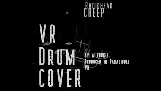 Radiohead x Creep  VR Drum Cover by a Rookie [upl. by Beichner]