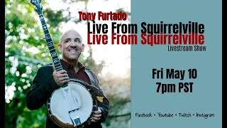 TONY FURTADO  LIVE FROM SQUIRRELVILLE livestream show 51024 [upl. by Fayth]