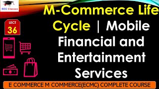 L36 MCommerce Life Cycle  Mobile Financial and Entertainment Services  E Commerce M Commerce [upl. by Leland426]