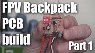 FPV Backpack PCB build part 1 [upl. by Kunin]