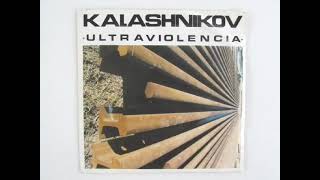 Kalashnikov  Ultraviolencia [upl. by Reiniar]