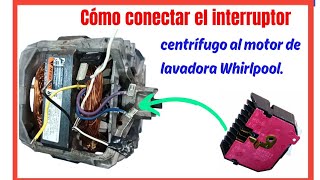 Cómo conectar el interruptor centrífugo al motor de lavadora Whirlpool Motor de lavadora [upl. by Haroppizt]